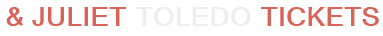 & Juliet Toledo Tickets